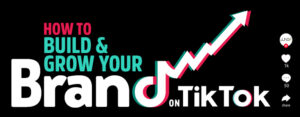 How to Build a Brand on TikTok